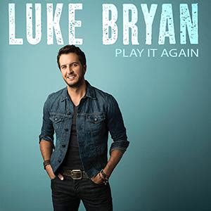 luke bryan play it again